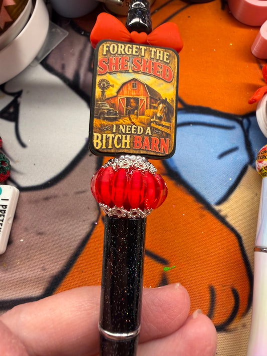 Forget the She Shed I need a Bitch Barn on a Black glitter pen